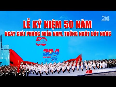 Lễ Kỷ niệm 50 năm Ngày Giải phóng miền Nam, thống nhất đất nước | VTV24